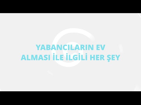 YABANCILARIN EV (MÜLK) ALMASI İLE İLGİLİ HER ŞEY