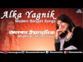 Alka Yagnik : Modern Bengali Songs | Latest Bengali Songs - Audio Jukebox Mp3 Song