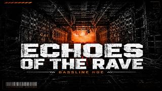 Echoes Of The Rave | 90s Hardcore / Early Gabber | Bassline NGE