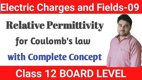Lec-9 Permittivity and Relative Permittivity, Dielectric constant Class12 physics chapter1 s.p.yadav