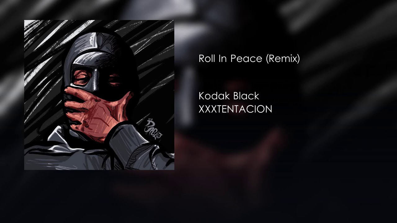 Kodak Black ft. XXXTENTACION Roll In Peace (Remix) (Prod. Scvwm