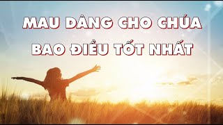 Thánh ca 374 - Mau dâng cho Chúa bao điều tốt nhất