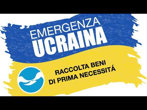 Emergenza Ucraina - Raccolta Beni Di Prima Necessità & Invio Camion