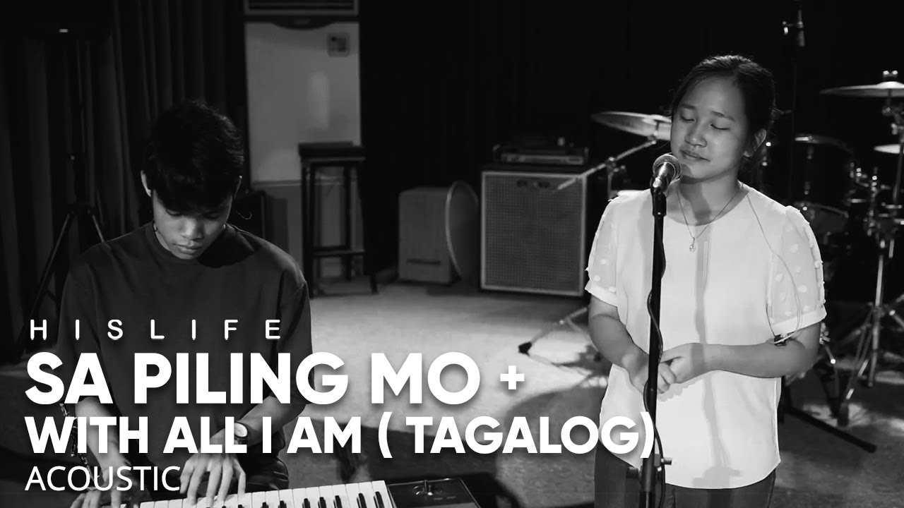 Sa Piling Mo  With All I Am Tagalog  His Life Worship Acoustic