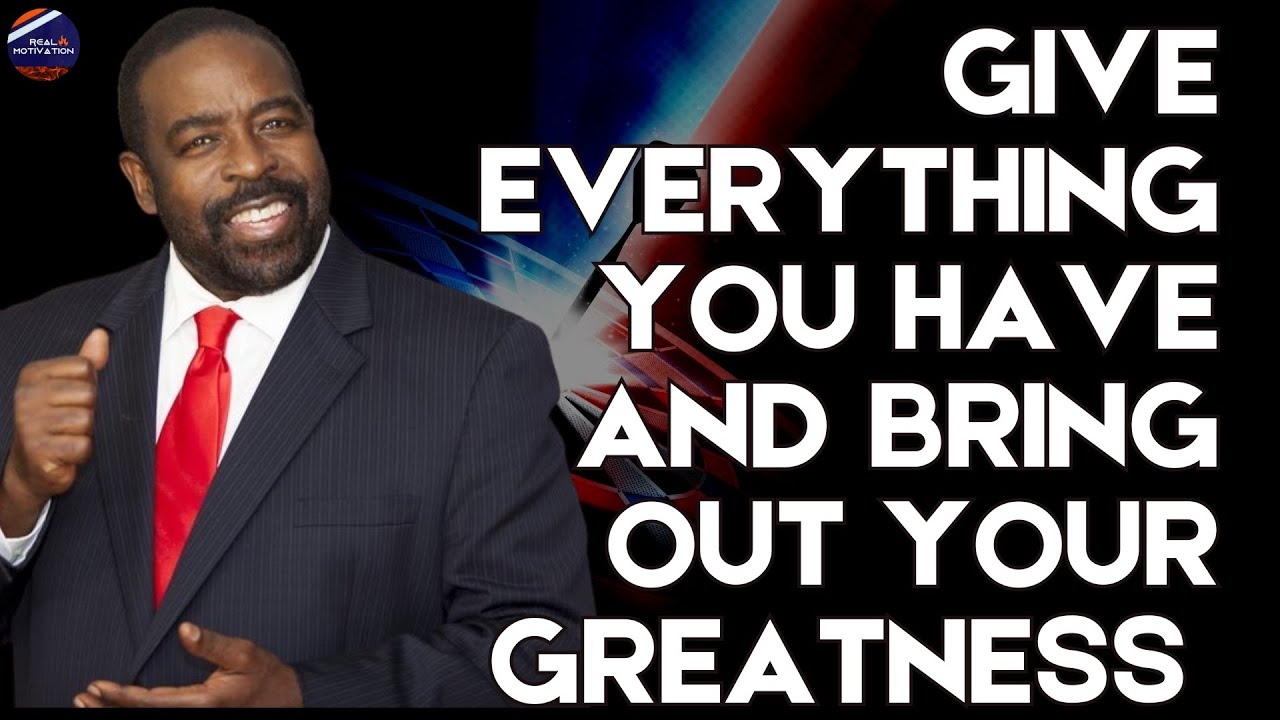 Real Motivation |Give Everything You Have And Bring Out Your Greatness ...
