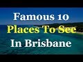 Brisbane Top 10 Tourist Attractions