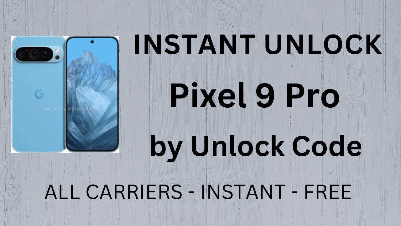 Unlock Google Pixel 9 Pro by Unlock Code Generator - INSTANT & FREE