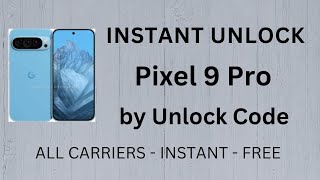Unlock Google Pixel 9 Pro by Unlock Code Generator - INSTANT & FREE