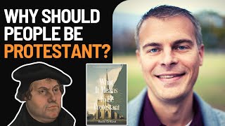 The Case for Protestantism: A Conversation w/ Gavin Ortlund @TruthUnites