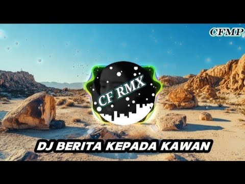 DJ Berita Kepada Kawan ( Ebiet G. Ade ) Remix Full Bass by CF RMX