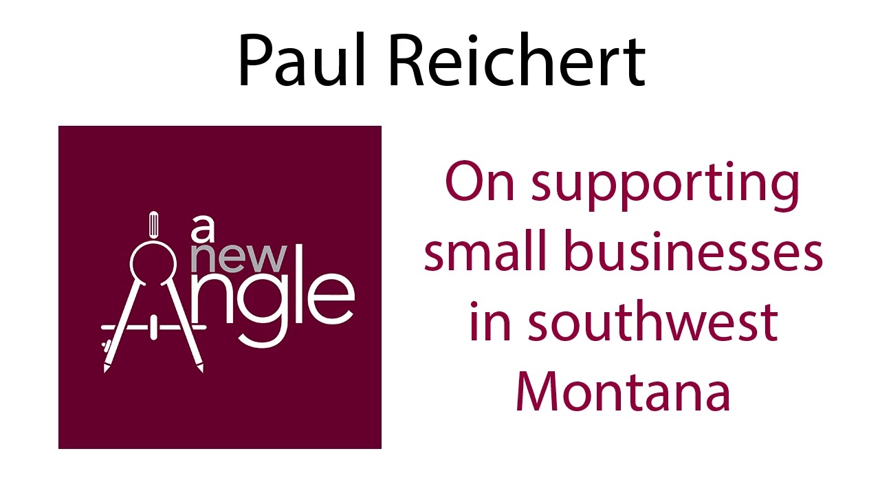Paul Reichert on supporting small businesses in southwest Montana