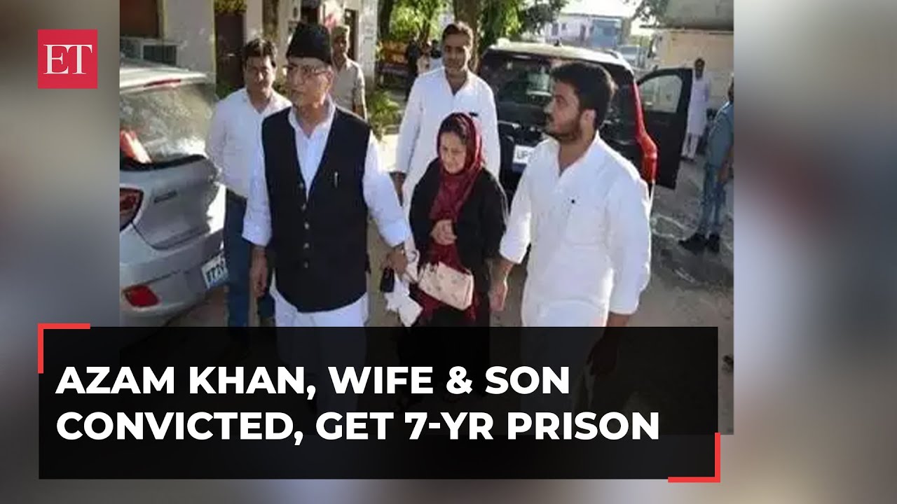 SP leader Azam Khan, wife and son convicted, get 7-yr prison term in fake birth certificate case