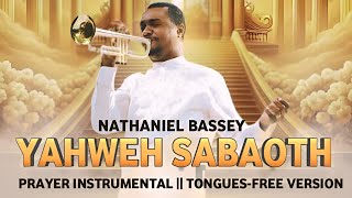 YAHWEH SABAOTH - NATHANIEL BASSEY INSTRUMENTAL || INTENSE WORSHIP INSTRUMENTAL FOR PRAYER