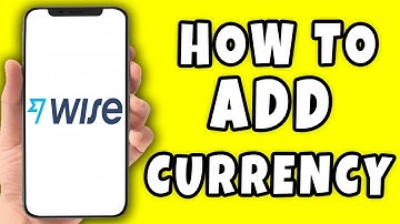 How to Add Currency on Wise (2025)