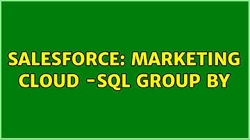 Salesforce: Marketing Cloud -SQL Group BY (2 Solutions!!)
