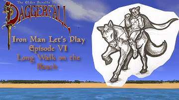 Let’s Play Daggerfall Ironman Part 7: Long Walk on the Beach