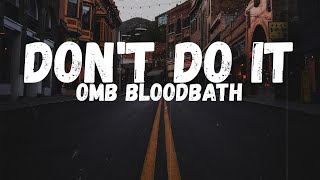 OMB Bloodbath - Don't Do It (Lyrics)