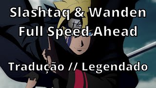 Slashtaq & Wanden - Full Speed Ahead ( Tradução // Legendado )