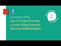 Les 5 livres dicibas  avoir absolument dans sa bibliothque