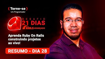 Resumo Dia 28 -  Desafio 21 Dias de Ruby On Rails Avançado - Torne-se um Programador