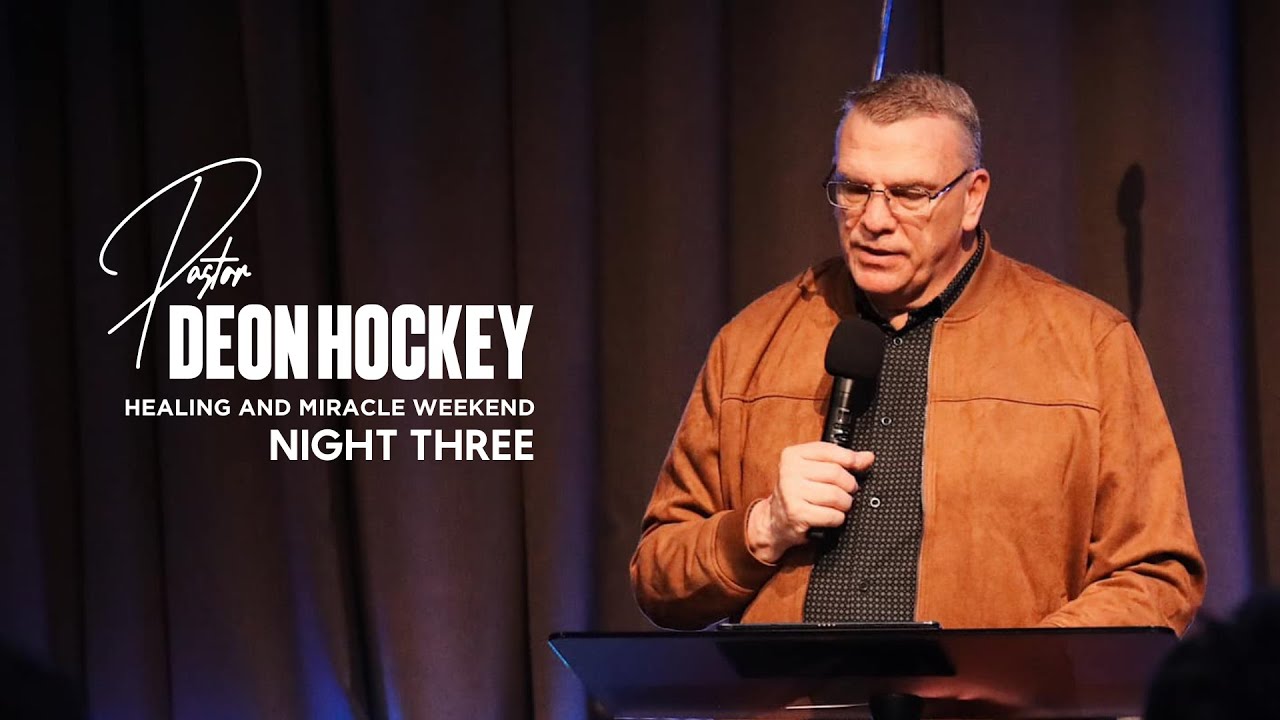 Healing and Miracle Weekend | Pastor Deon Hockey | Night Three
