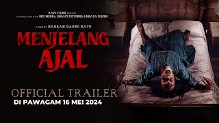 MENJELANG AJAL ( Trailer) Di Pawagam 16 MEI 2024