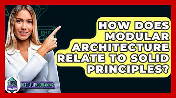 How Does Modular Architecture Relate To SOLID Principles? - Next LVL Programming