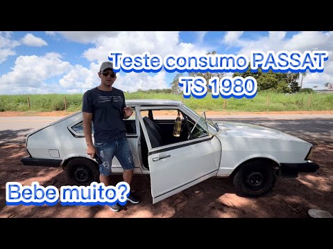 TESTE DE CONSUMO PASSAT TS 1980 - SERA QUE BEBE MUITO?