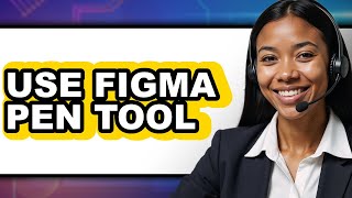 How to Use Figma Pen Tool - Easy Guide