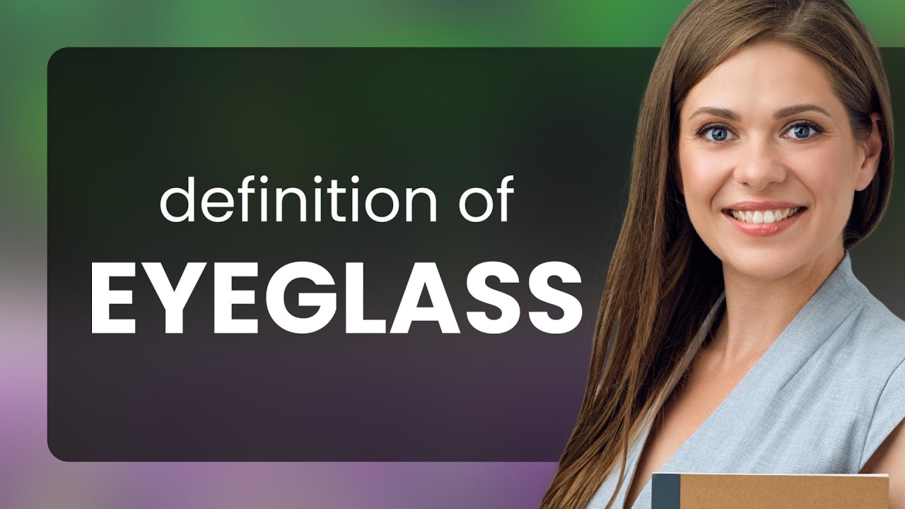 Eyeglass meaning of EYEGLASS YouTube