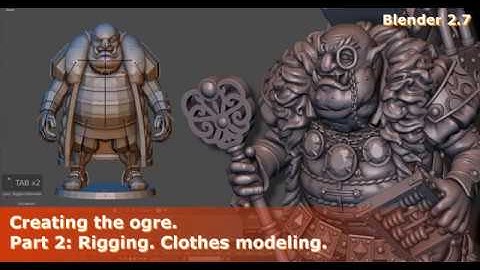Creating the Ogre. Part 2:  Rigging. Clothes modeling. Modeling in Blender