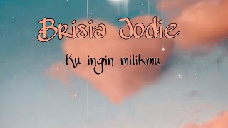 Brisia Jodie Ku Ingin Milikmu