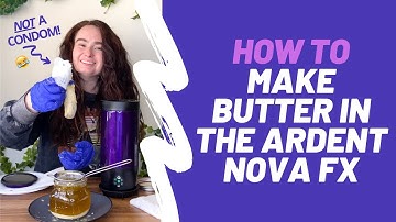 HOW TO! Make Infused Butter in Ardent Nova FX