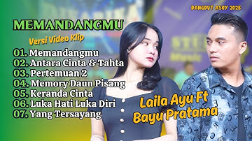 LAILA AYU FT BAYU PRATAMA | MEMANDANGMU | ANTARA CINTA & TAHTA | DANGDUT ASOY 2025