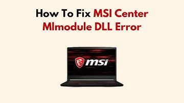 How To Fix MSI Center Mlmodule DLL Error