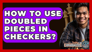 How To Use Doubled Pieces In Checkers? - The Board Game Xpert