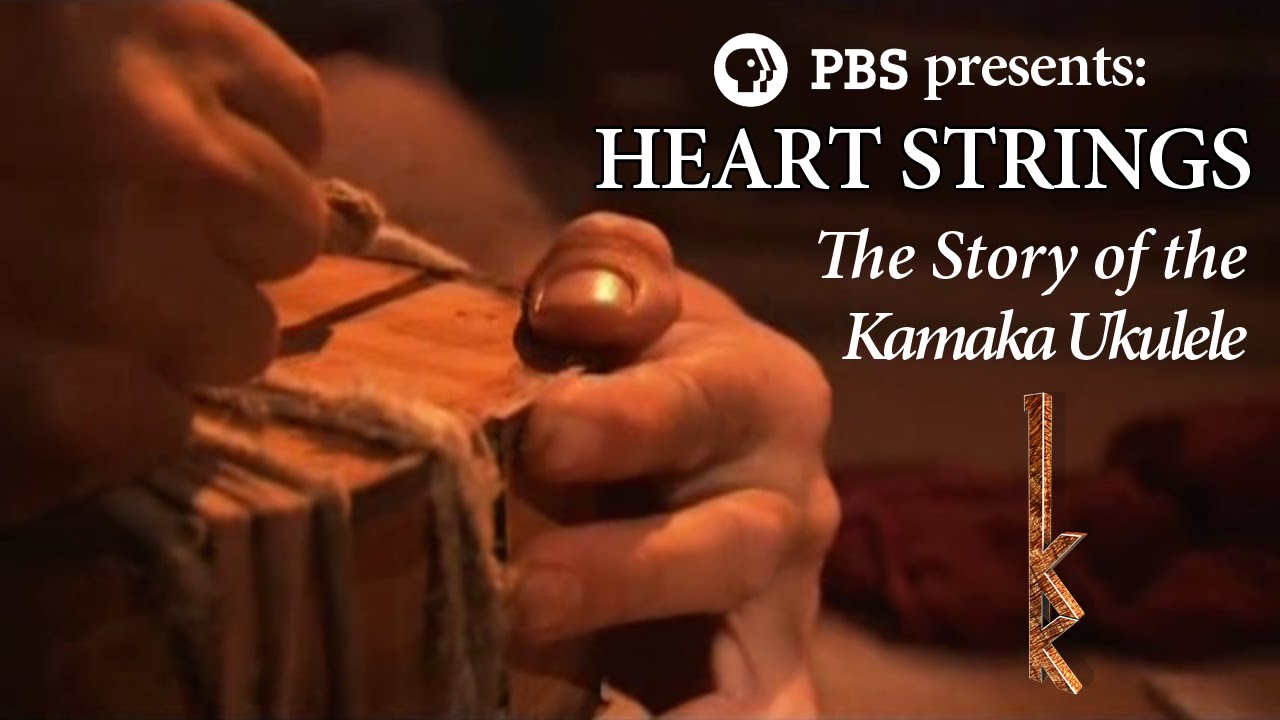 PBS Presents | Heart Strings: The Story of the Kamaka ʻUkulele