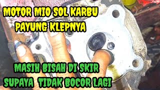 MOTOR MIO SOL  KARBU PAYUNG KLEPNYA BOCOR P
