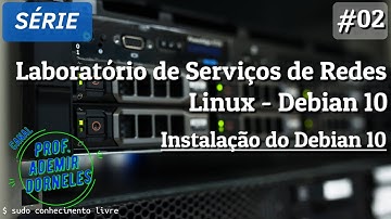 Laboratórios de Serviços de Rede -  Linux Debian 10 | Videoaula 02 - Instalação do Debian10
