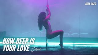 Calvin Harris & Disciples - How Deep Is Your Love (Max Oazo Cover Remix) | Sensual Strip Dancer