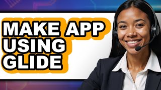How To Make App Using Glide - Easy Guide