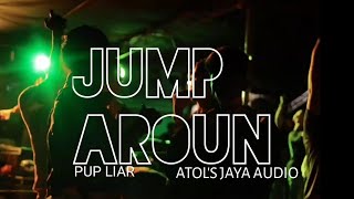 PUP LIAR - JUMP AROUN X BANG TEROR 🌴 Atol's Jaya Audio