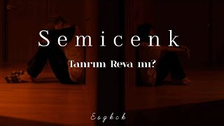 Tanrım Reva mı? - Semicenk (Lyrics/Sözleri) @sevincabidinofficial