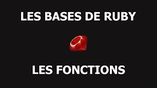 [8/13] Les Fonctions - Ruby pour les Débutants -  Tutoriel Français 2018