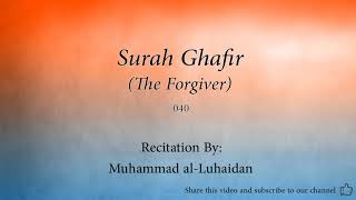 Surah Ghafir The Forgiver 040 Muhammad al Luhaidan Quran Audio
