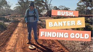 Bush, Banter and Finding Gold