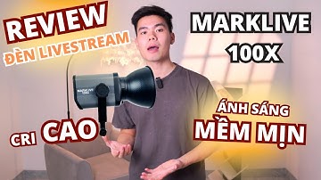 Đèn MARKLIVE 100X - Review Chi Tiết: Quá Đỉnh Với CRI Cao, Ánh Sáng Siêu Mềm Mịn!