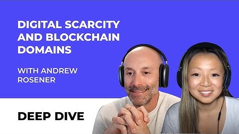 DEEP DIVE: Digital Scarcity and Blockchain Domains (Highlights)