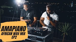 AMAPIANO MIX | AFRICAN WAVE MIX | EPISODE 2