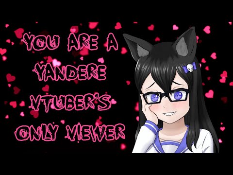 You Are a Yandere Vtuber's Only Viewer [ASMR Roleplay] [Reverse Comfort]